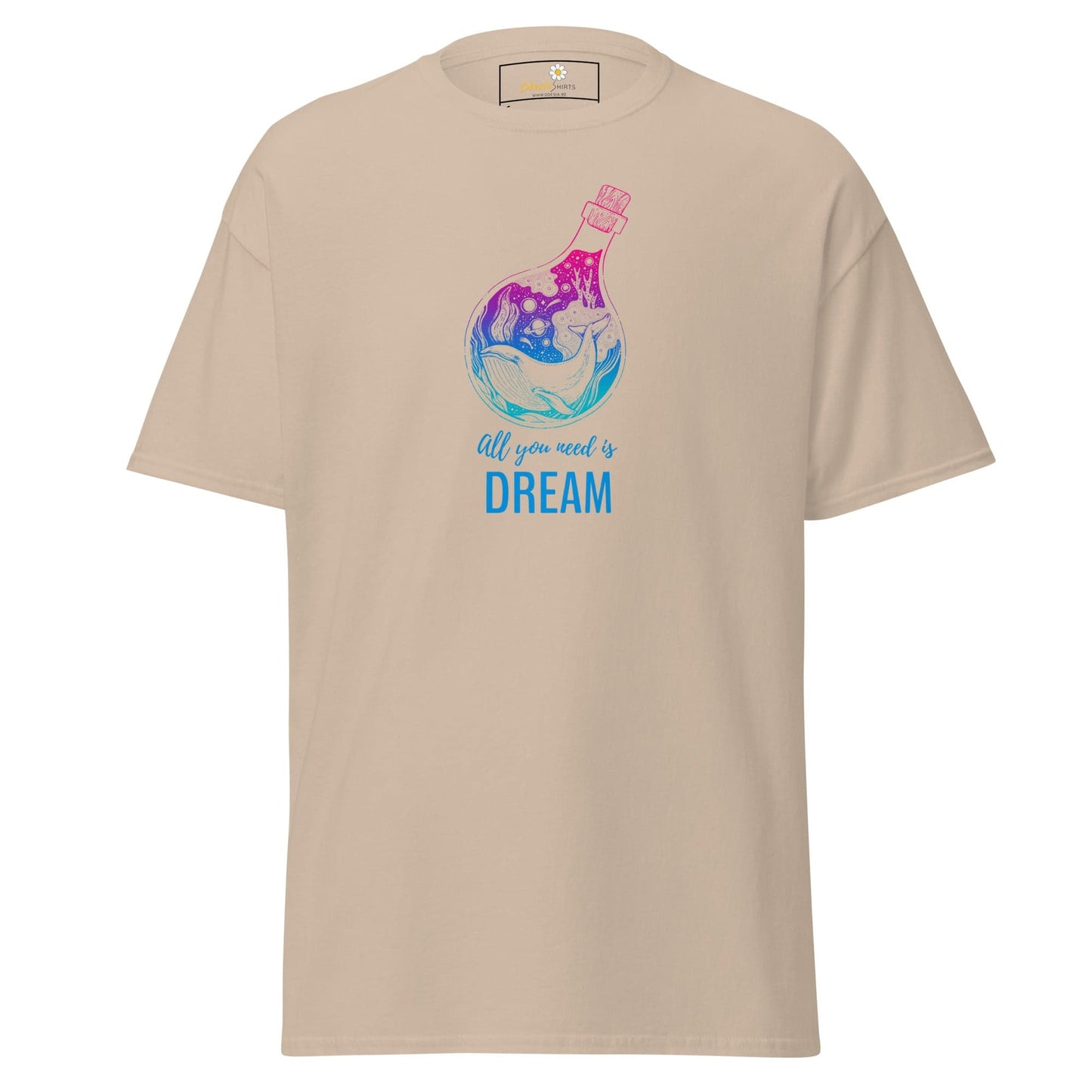 Unisex classic t-shirt - POSITIVE ALL YOU NEED IS A DREAM - REGULAR - Sand / S