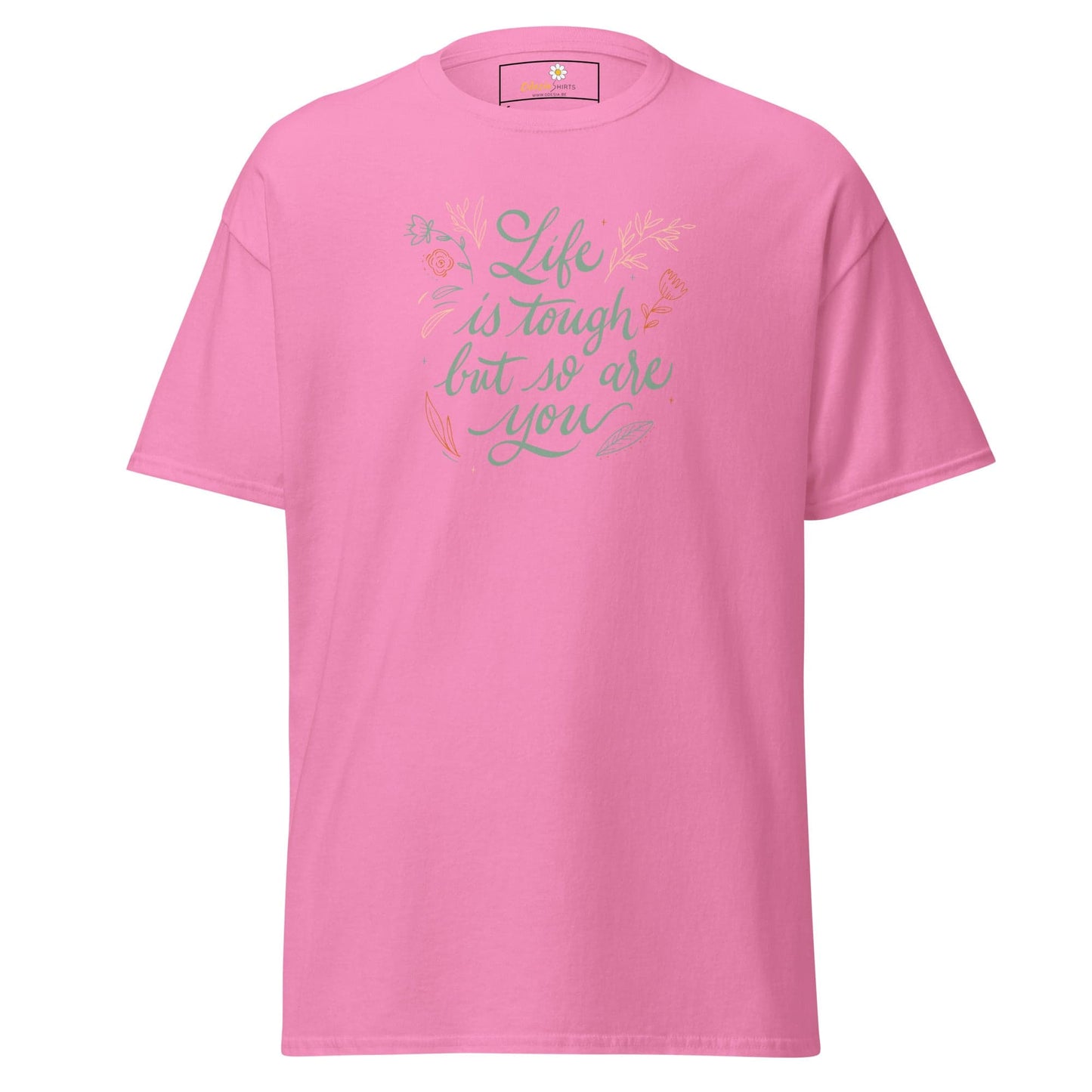 Unisex classic t-shirt - POSITIVE LIFE IS TOUGH BUT SO YOU - REGULAR - Azalea / S