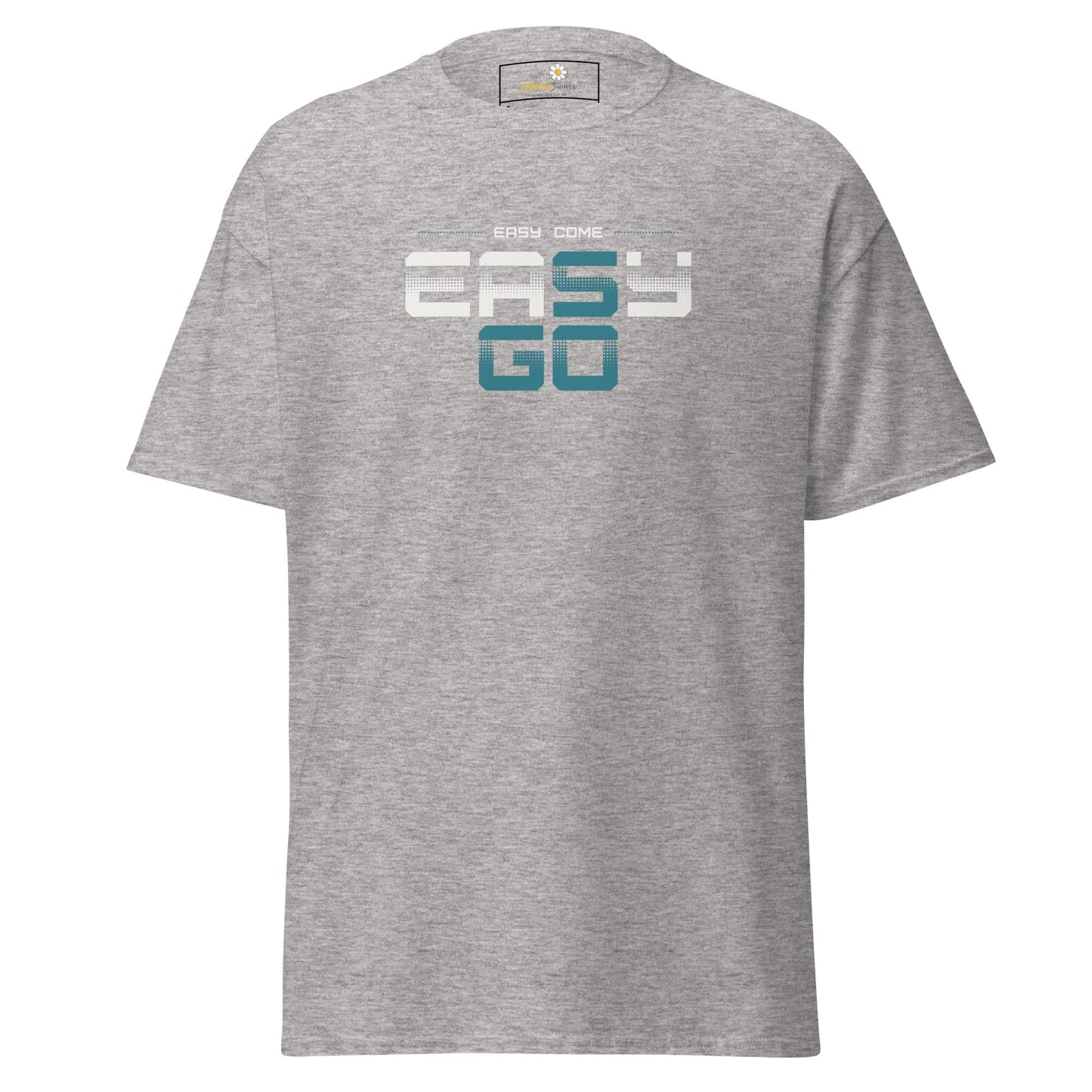 Gray T-shirt with Easy Come Easy Go text from T-SHIRT DESIGN TEE MAN WOMAN S-XL
